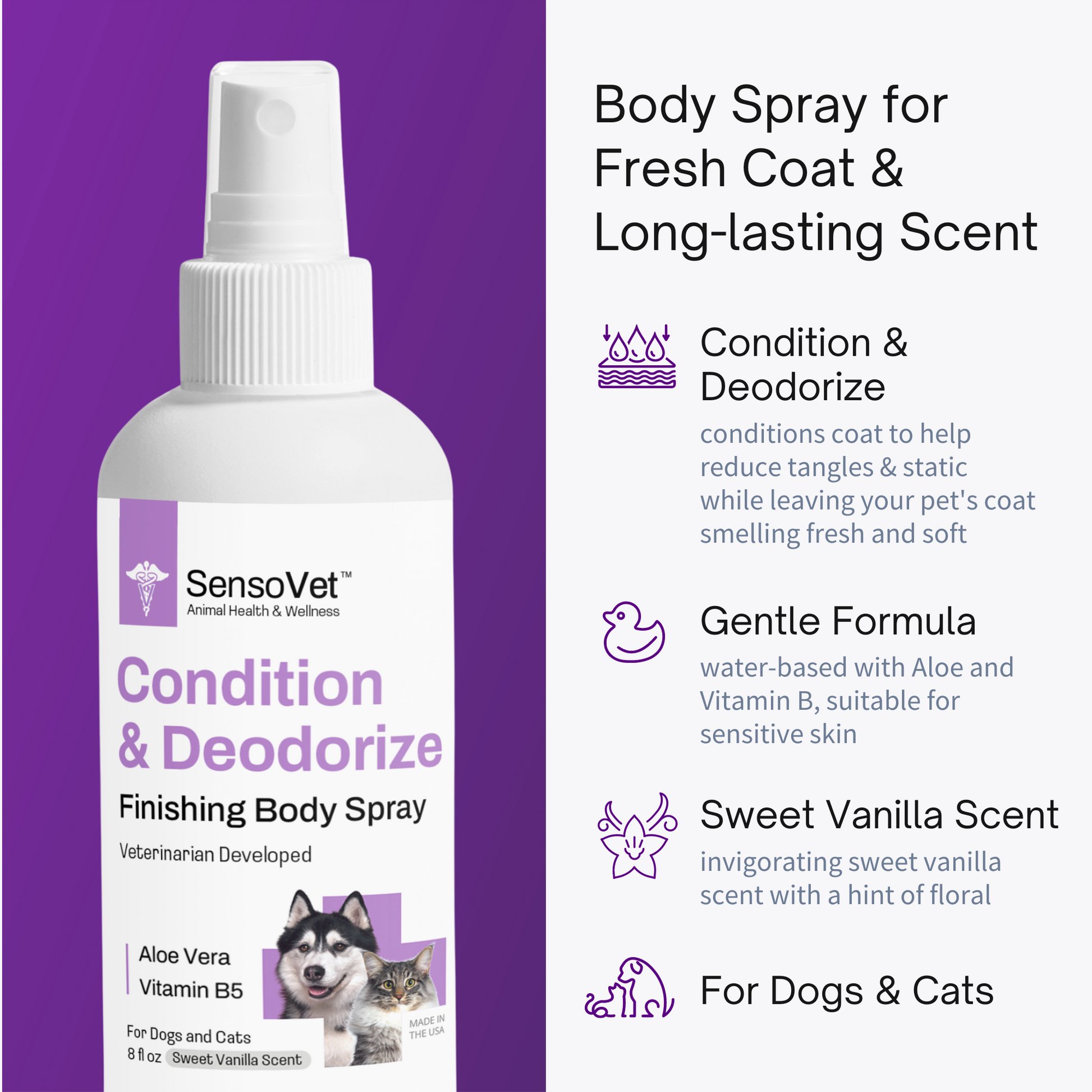 Condition & Deodorize coat to help reduce tangles and static while leaving your dog or cat's coat smelling fresh and soft