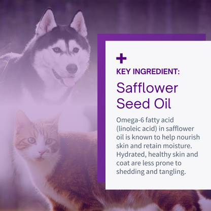 Key ingredient includes safflower seed oil rich in omega fatty acid which helps nourish skin and retain moisture in dogs and cats